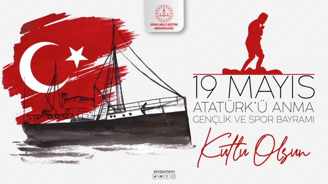 Milli Eğitim Müdürümüz Ebubekir Sıddık Savaşçı'nın 19 Mayıs Atatürk'ü Anma, Gençlik ve Spor Bayramı Kutlama Mesajı