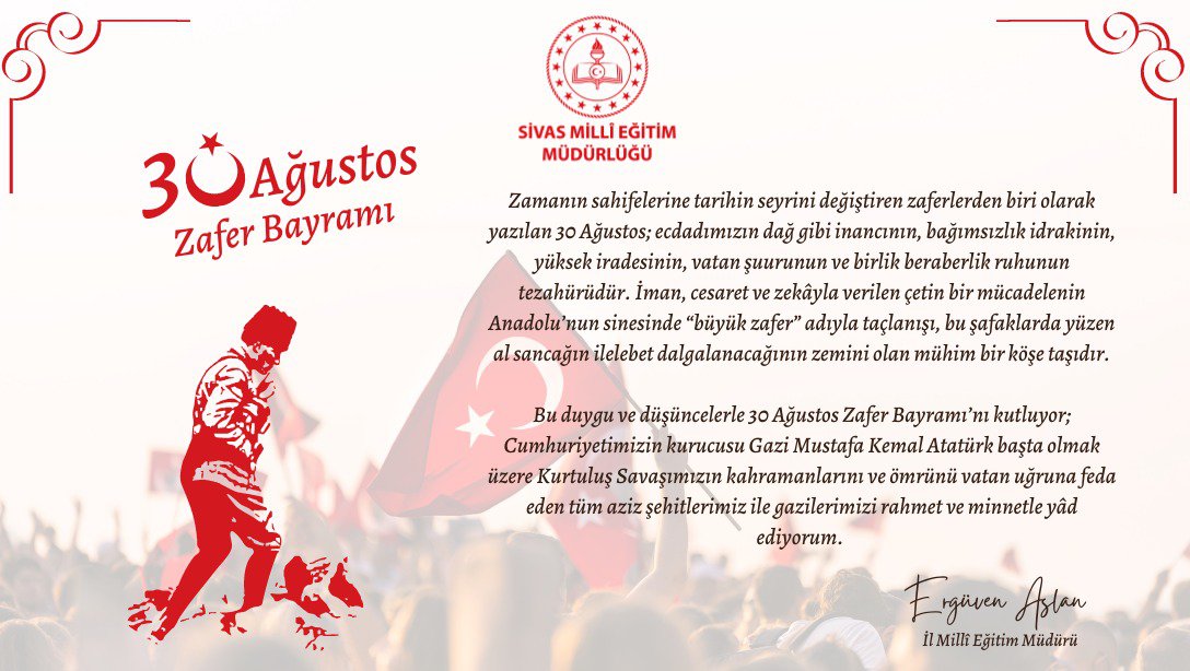 Millî Eğitim Müdürümüz Ergüven Aslan'ın 30 Ağustos Zafer Bayramı kutlama mesajı...