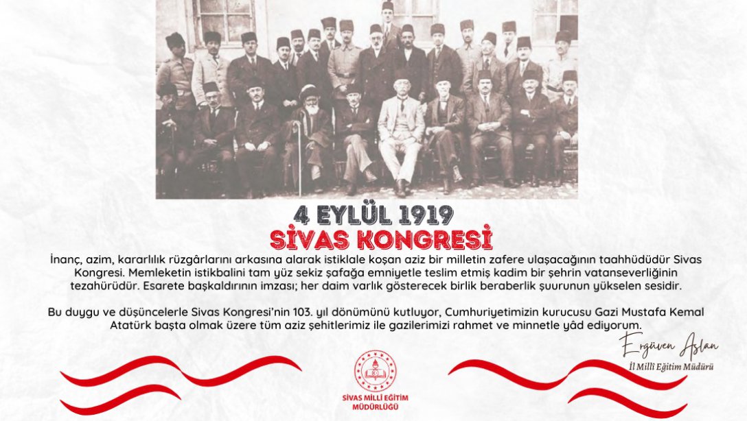 Millî Eğitim Müdürümüz Ergüven Aslan'ın, 4 Eylül Sivas Kongresi'nin 103. Yıldönümü kutlama mesajı...