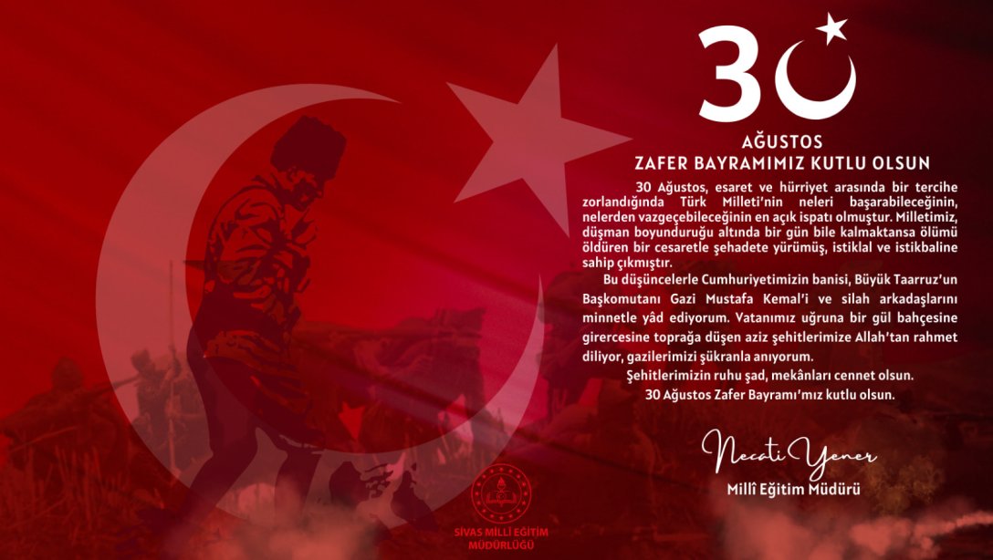 Millî Eğitim Müdürümüz Necati Yener'in 30 Ağustos Zafer Bayramı kutlama mesajı...