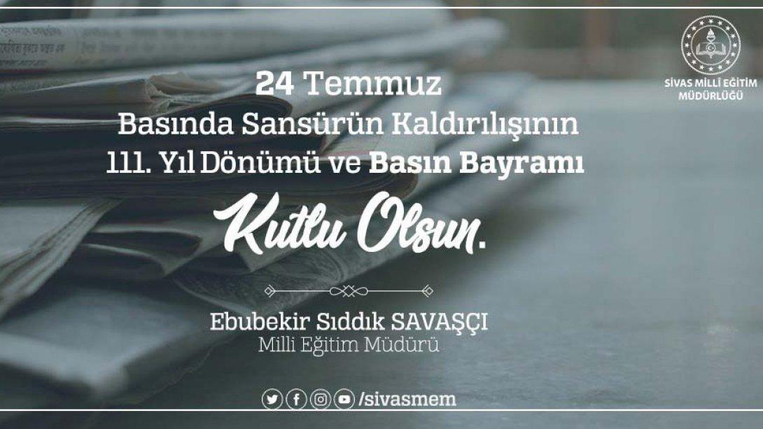 Milli Eğitim Müdürümüz Ebubekir Sıddık Savaşçı, 24 Temmuz Basında Sansürün Kaldırılışının 111. Yıl Dönümü ve Basın Bayramı Dolayısıyla Mesaj Yayımladı.