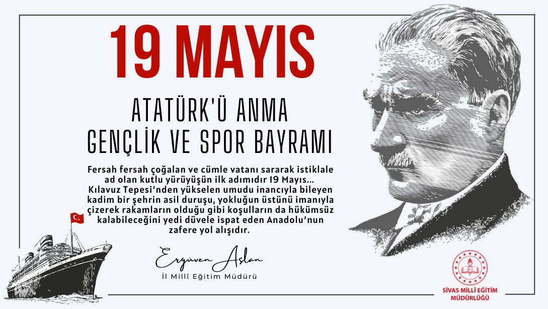 Millî Eğitim Müdürümüz Ergüven Aslan'ın 19 Mayıs Atatürk'ü Anma, Gençlik ve Spor Bayramı Mesajı...