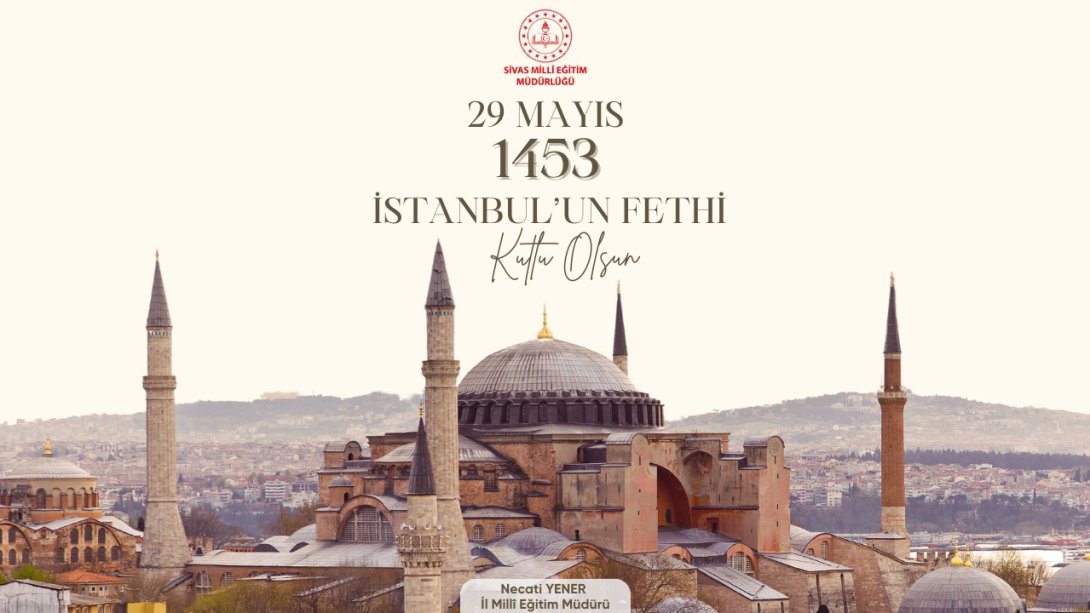 İstanbul'un fethinin 571. yıl dönümü kutlu olsun.