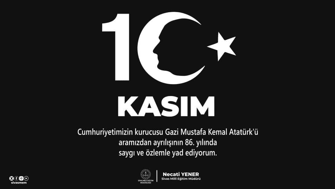 Cumhuriyetimizin kurucusu Gazi Mustafa Kemal Atatürk'ü ebediyete irtihalinin 86. yılında saygı ve özlemle anıyoruz...