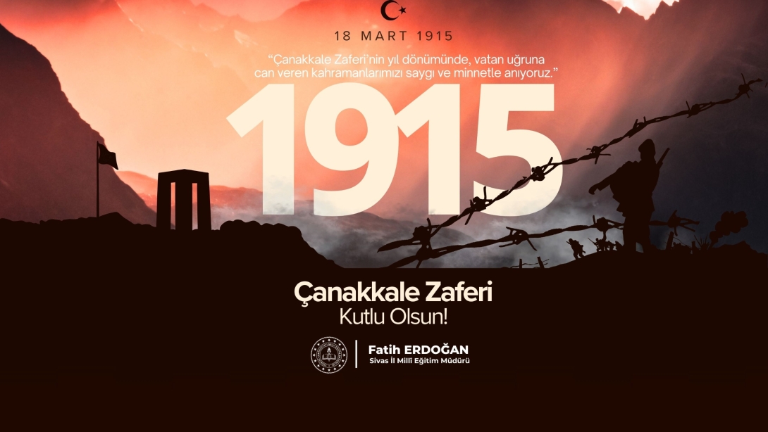 Millî Eğitim Müdürümüz Fatih Erdoğan, 18 Mart Şehitleri Anma Günü ve Çanakkale Deniz Zaferi'nin 110. Yıl Dönümü dolayısıyla mesaj yayımladı. 